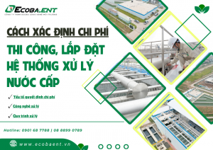 Các yếu tố quyết định chi phí thi công, lắp đặt hệ thống Xử lý nước cấp mới nhất